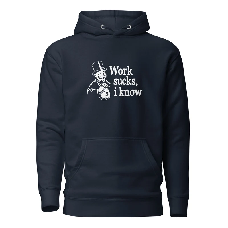 Work sucks I know - Premium Hoodie