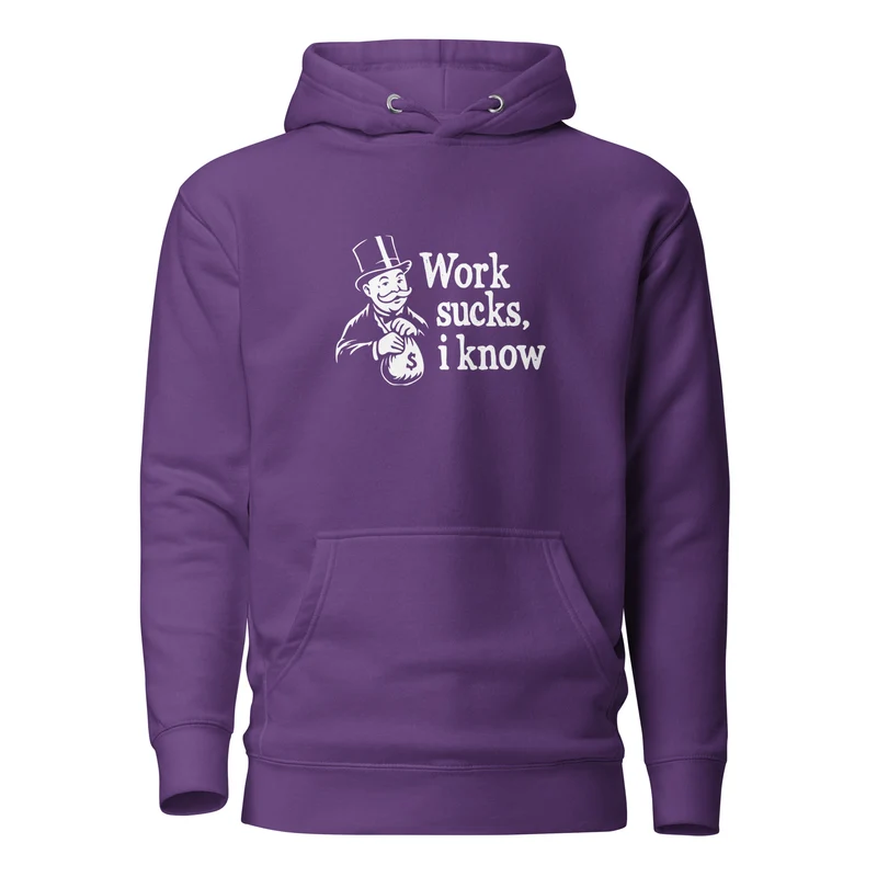 Work sucks I know - Premium Hoodie