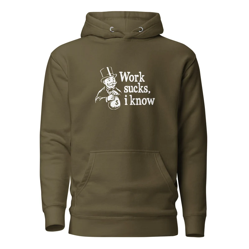Work sucks I know - Premium Hoodie