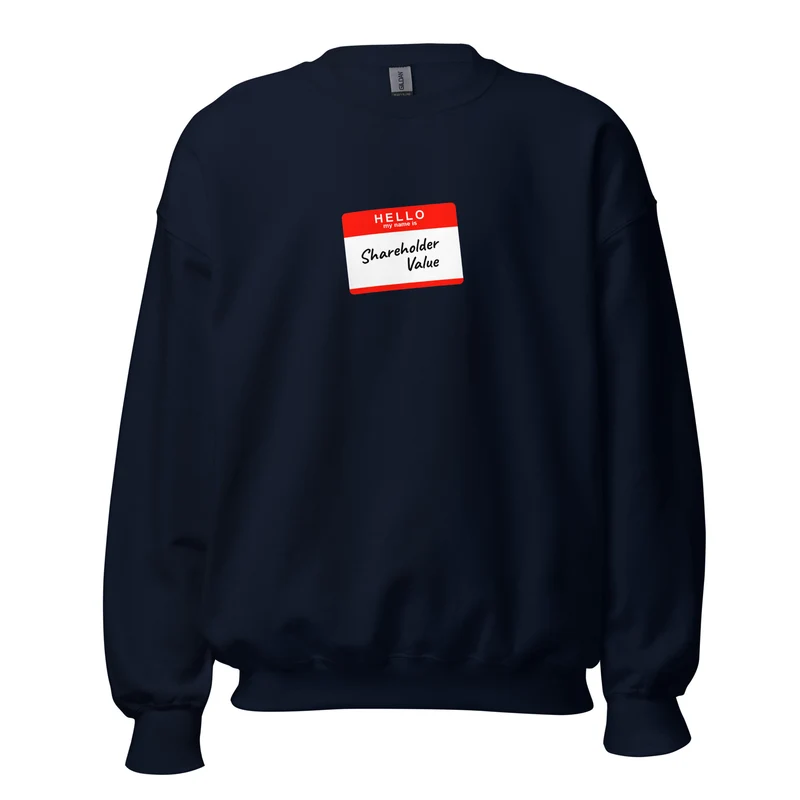 Hello my name is shareholder value - Sweatshirt
