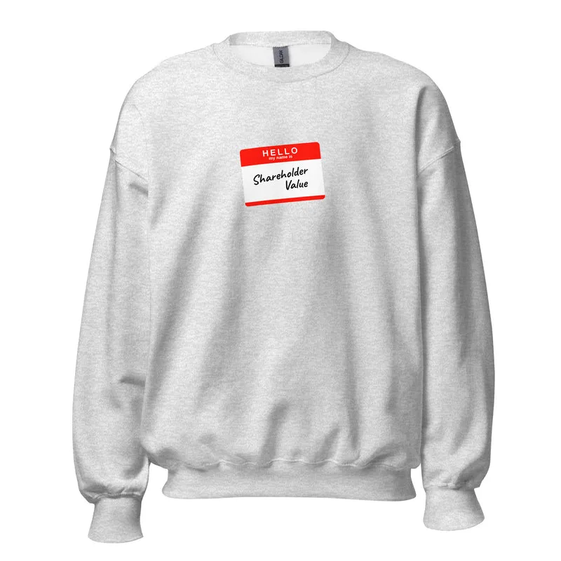 Hello my name is shareholder value - Sweatshirt