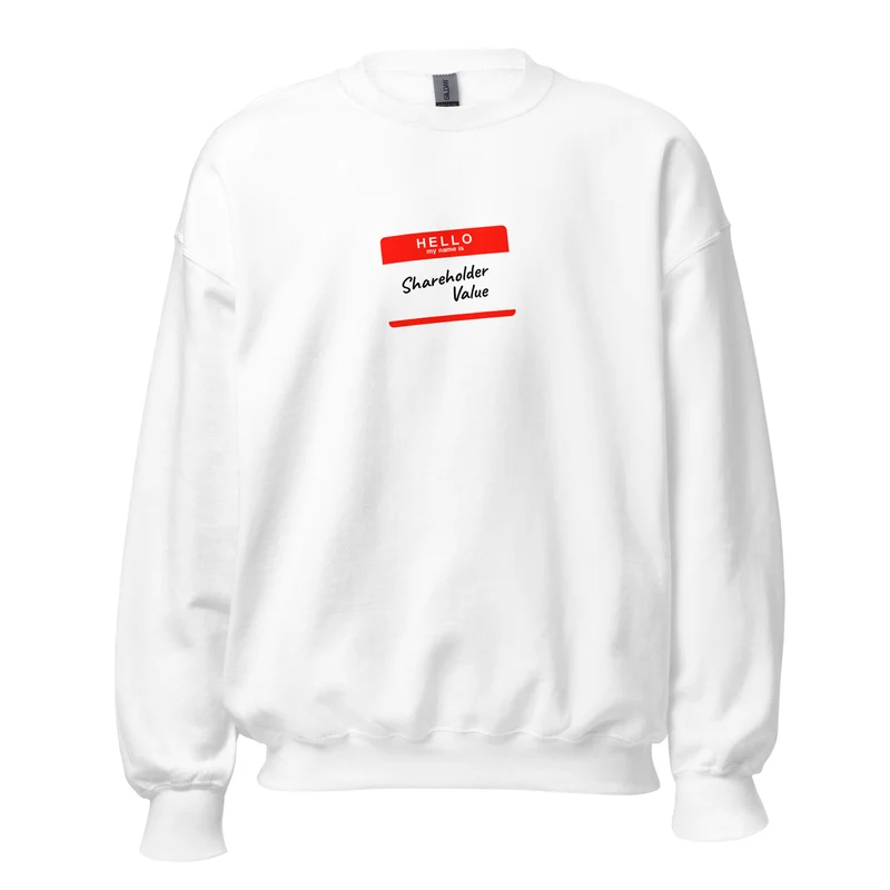 Hello my name is shareholder value - Sweatshirt
