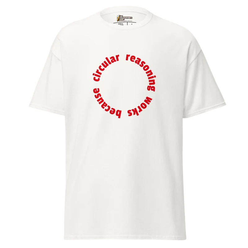 Circular reasoning works - Unisex Classic T-Shirt
