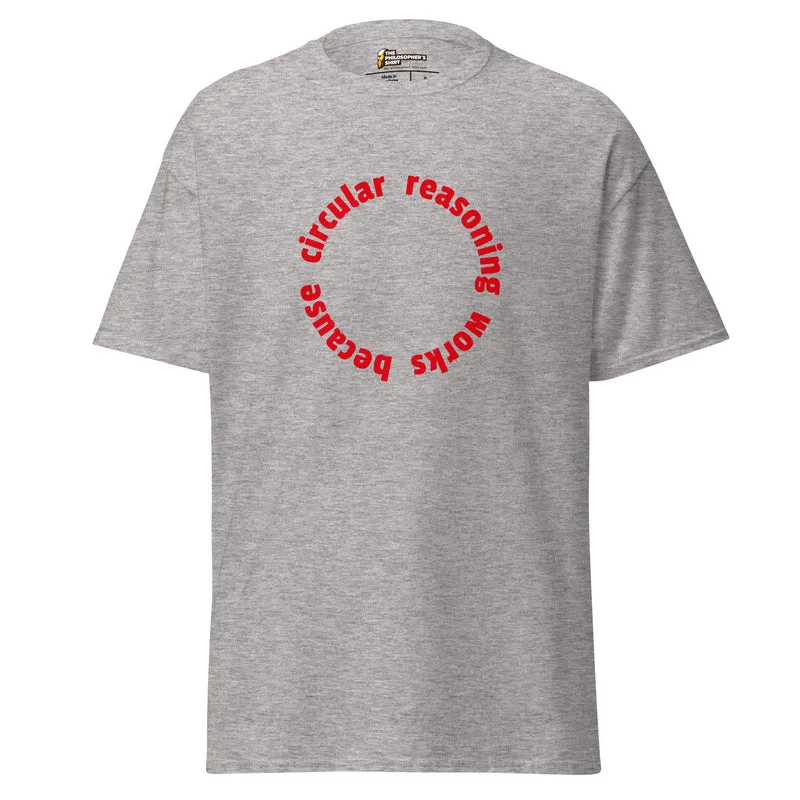 Circular reasoning works - Unisex Classic T-Shirt
