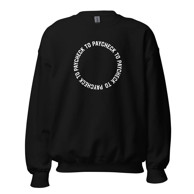 Paycheck to Paycheck - Sweatshirt