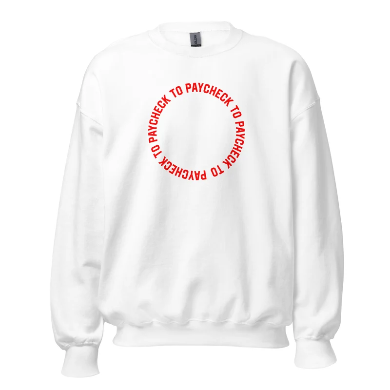 Paycheck to Paycheck - Sweatshirt