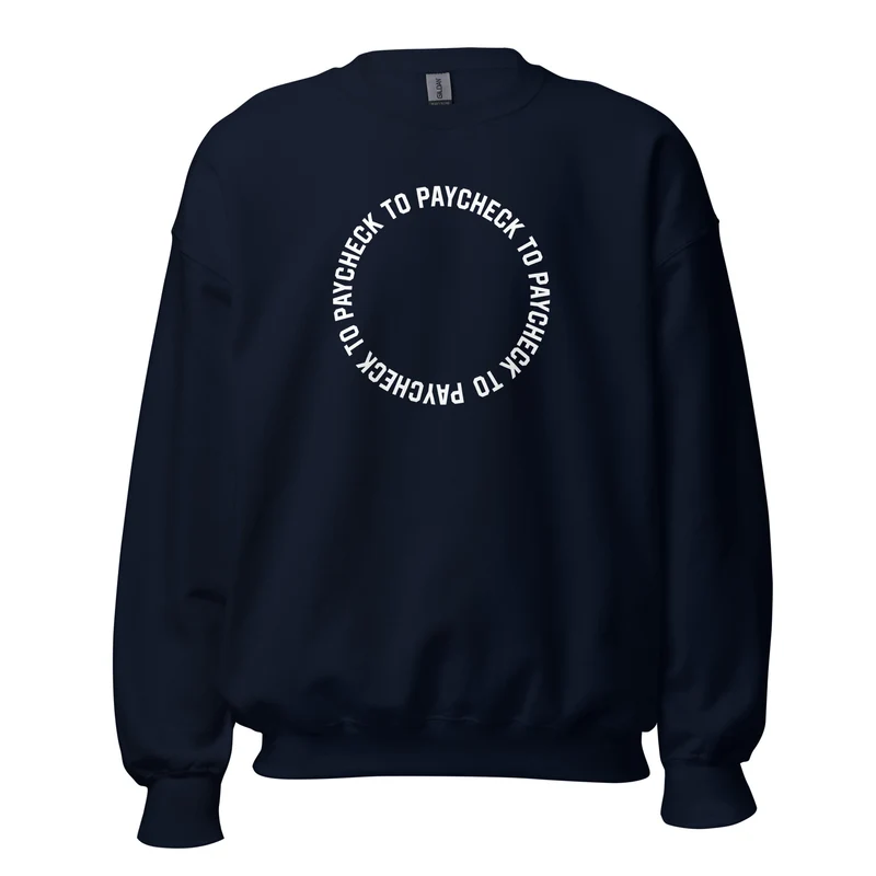 Paycheck to Paycheck - Sweatshirt