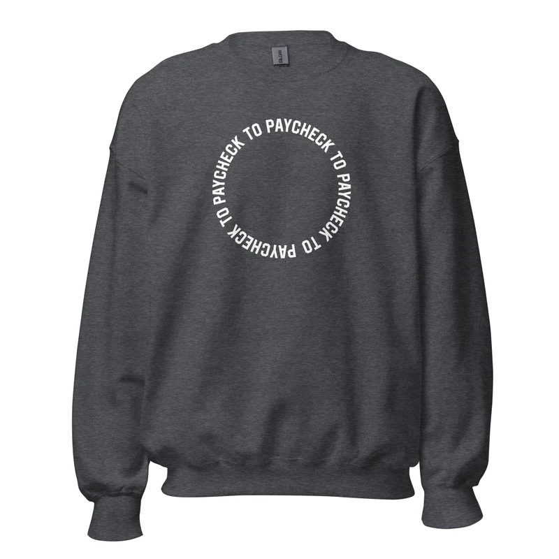Paycheck to Paycheck - Sweatshirt