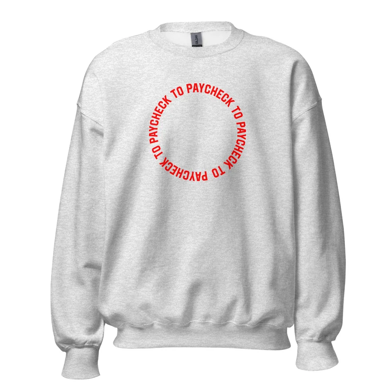 Paycheck to Paycheck - Sweatshirt