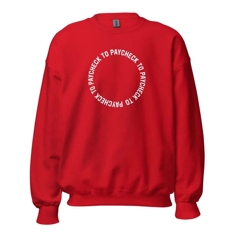 Paycheck to Paycheck - Sweatshirt