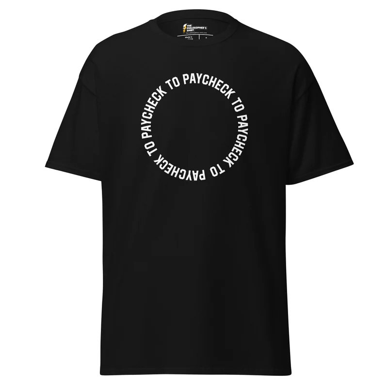 Paycheck to Paycheck - Unisex Classic T-Shirt