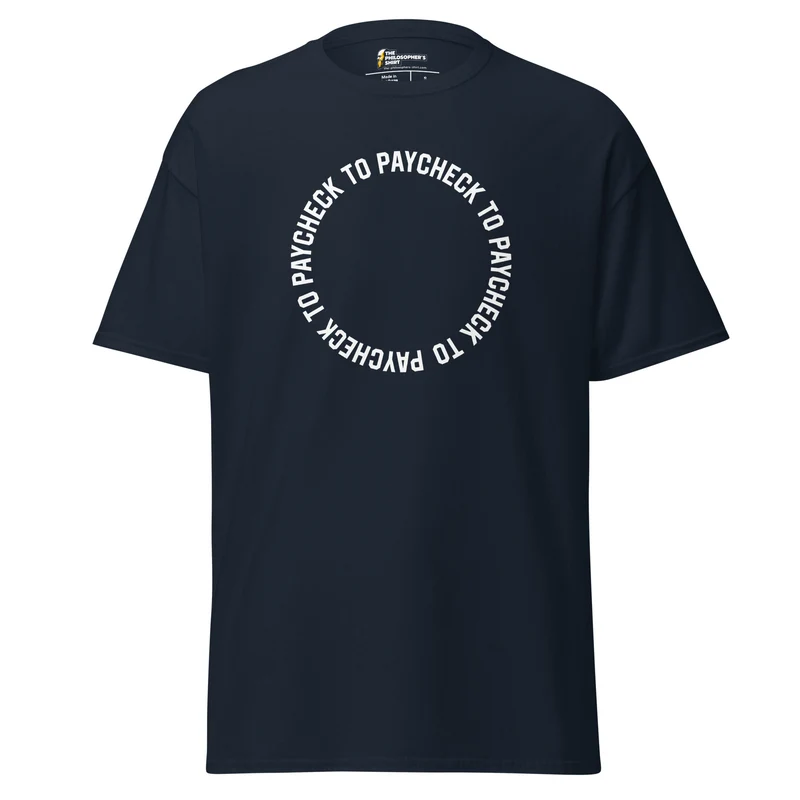 Paycheck to Paycheck - Unisex Classic T-Shirt