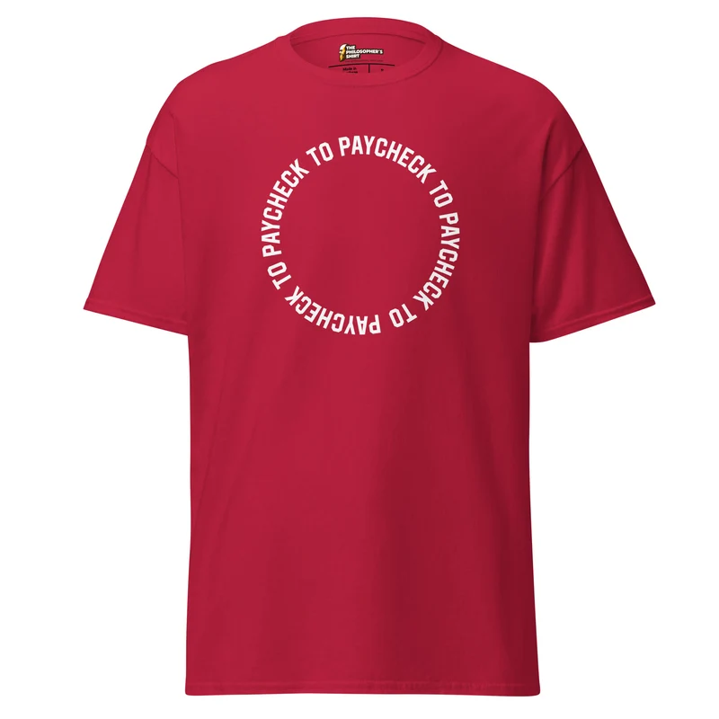 Paycheck to Paycheck - Unisex Classic T-Shirt
