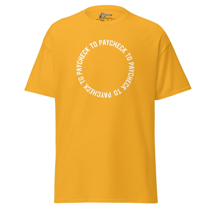 Paycheck to Paycheck - Unisex Classic T-Shirt