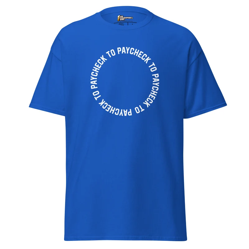 Paycheck to Paycheck - Unisex Classic T-Shirt
