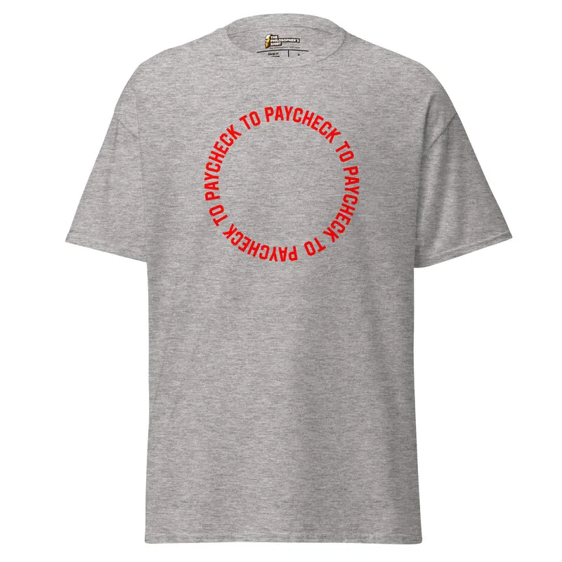 Paycheck to Paycheck - Unisex Classic T-Shirt