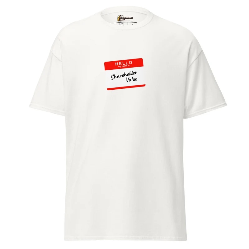 Hello my name is shareholder value - Unisex Classic T-Shirt