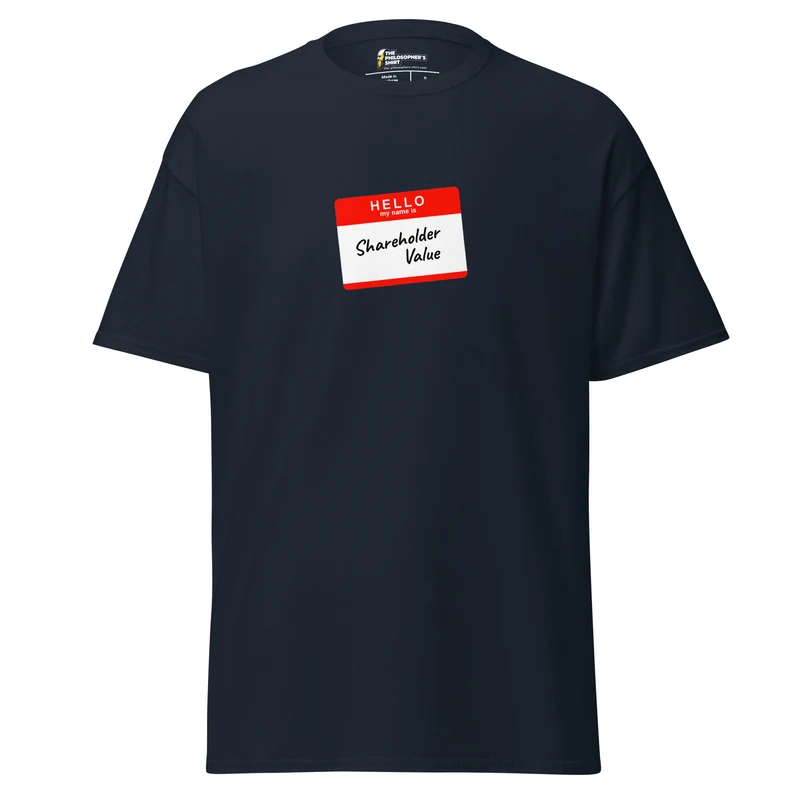 Hello my name is shareholder value - Unisex Classic T-Shirt