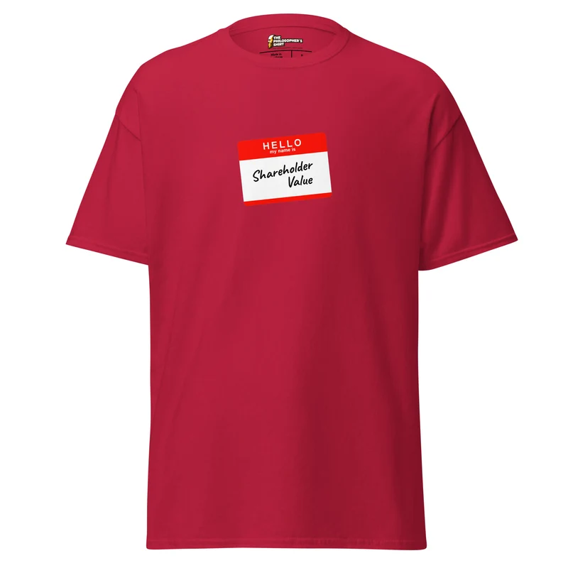 Hello my name is shareholder value - Unisex Classic T-Shirt