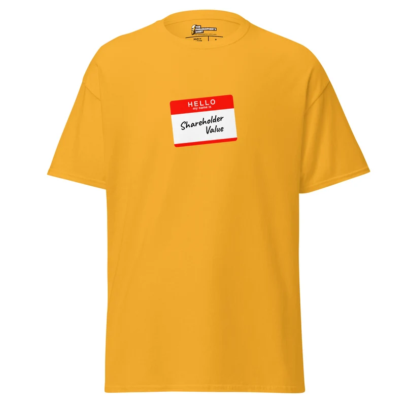 Hello my name is shareholder value - Unisex Classic T-Shirt