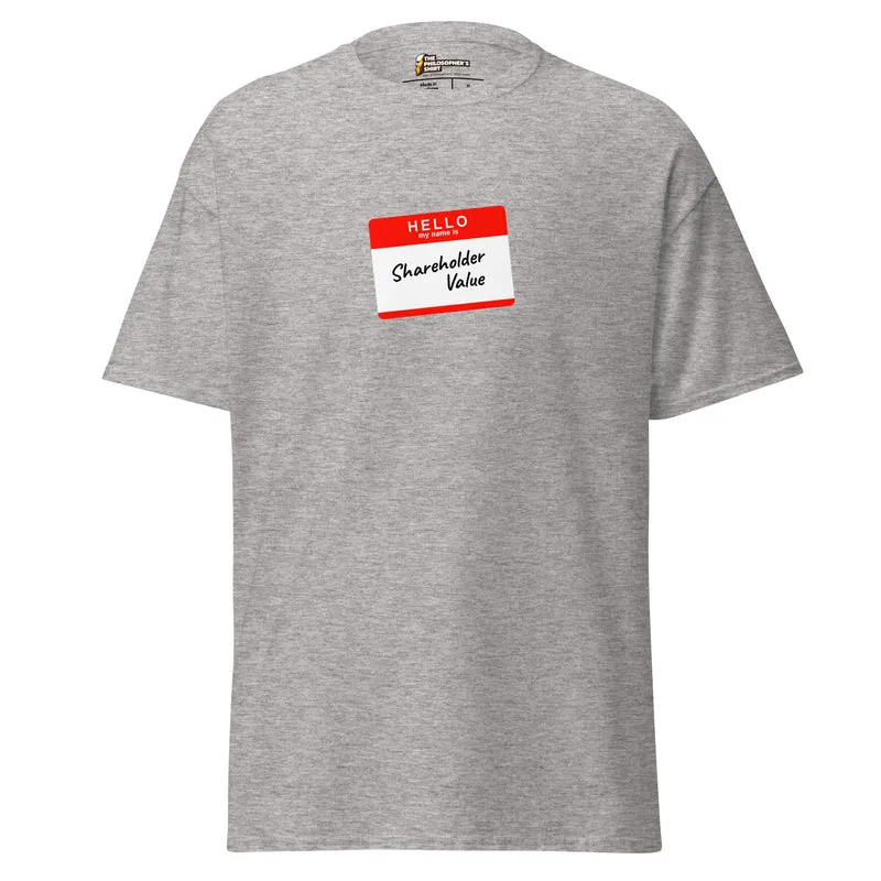 Hello my name is shareholder value - Unisex Classic T-Shirt