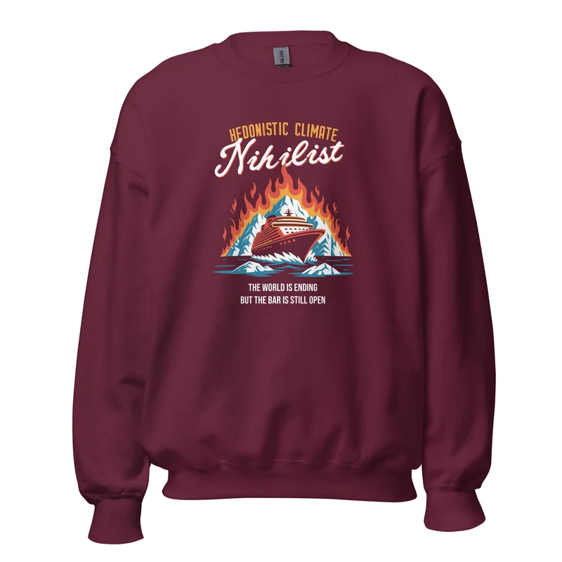 Hedonistic Climate Nihilist - Sweatshirt