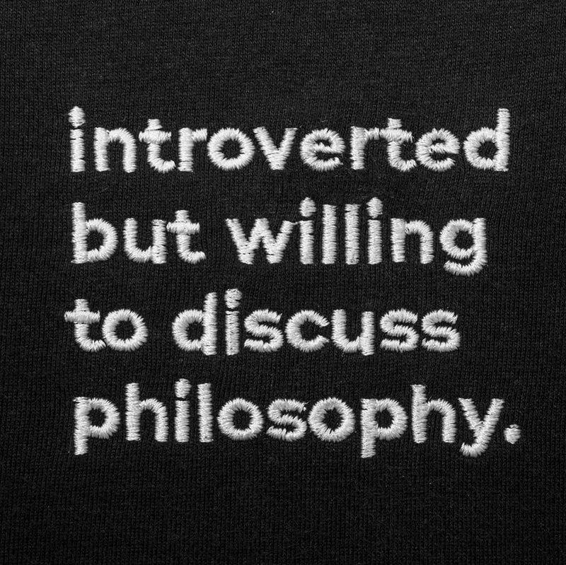Introverted but willing to discuss Philosophy - Embroidered - Sweatshirt