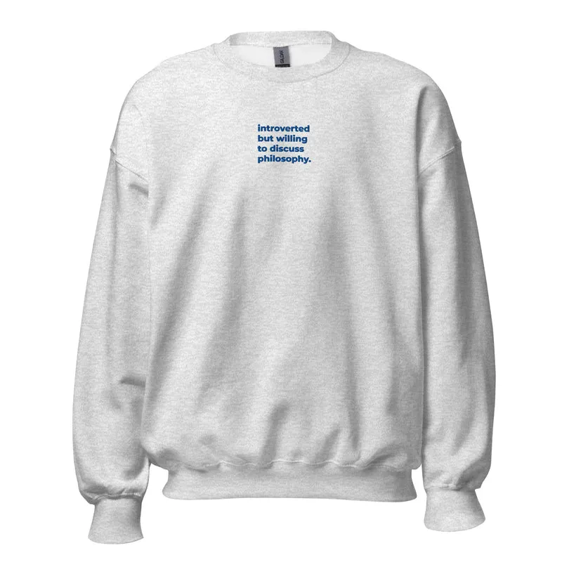 Introverted but willing to discuss Philosophy - Embroidered - Sweatshirt