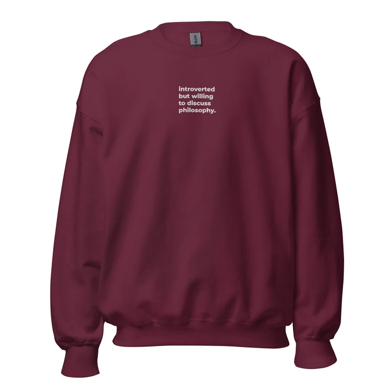 Introverted but willing to discuss Philosophy - Embroidered - Sweatshirt