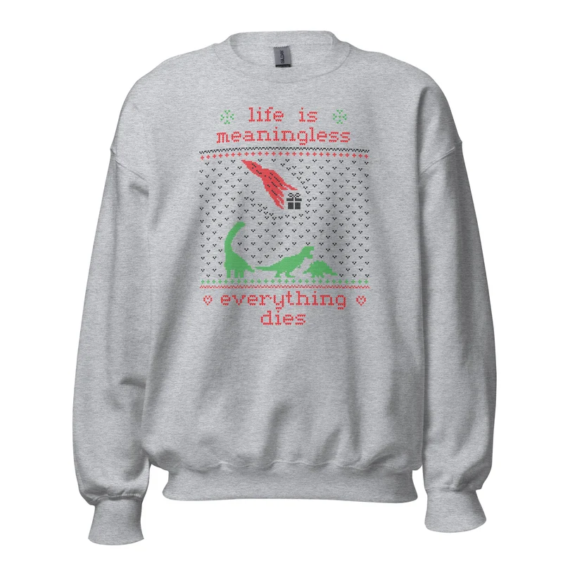 Life is meaningless - Ugly Xmas Sweater - Sweatshirt