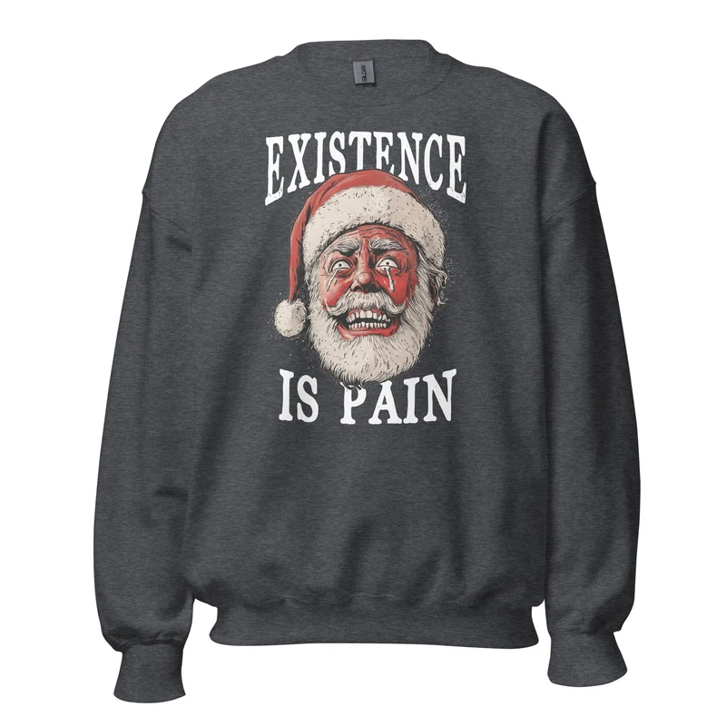 Anonymous Santa - Existence is Pain - Sweatshirt