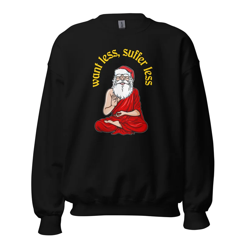 Buddha Claus - Want less, suffer less - Sweatshirt