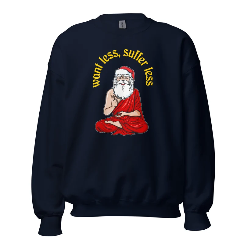 Buddha Claus - Want less, suffer less - Sweatshirt
