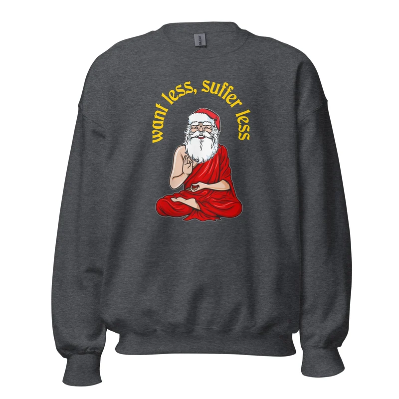 Buddha Claus - Want less, suffer less - Sweatshirt