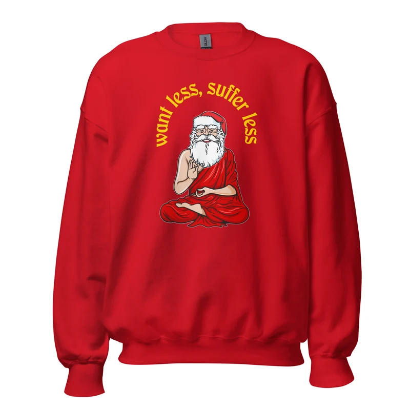 Buddha Claus - Want less, suffer less - Sweatshirt