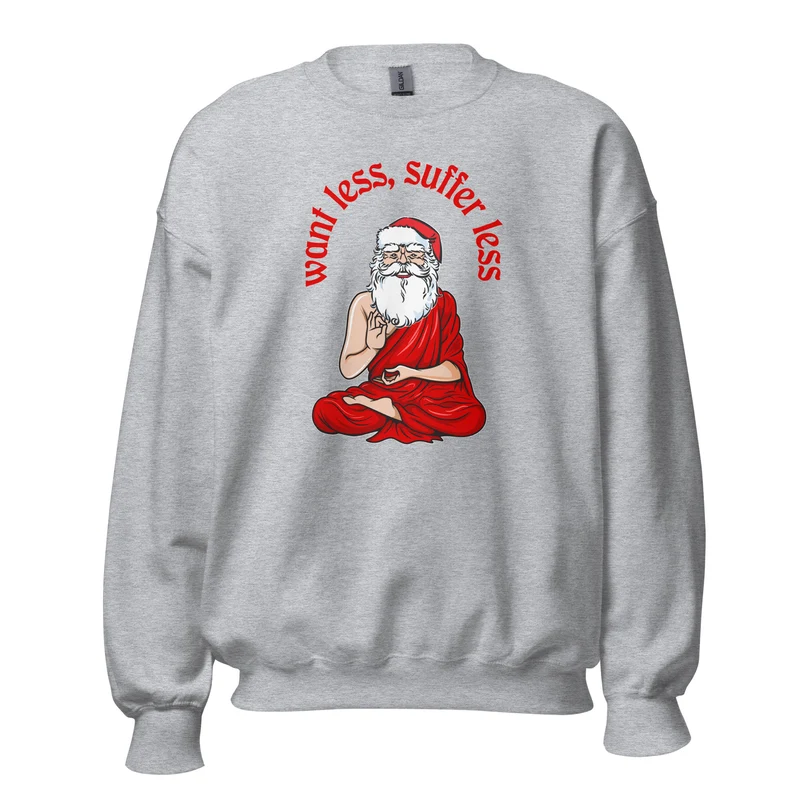 Buddha Claus - Want less, suffer less - Sweatshirt